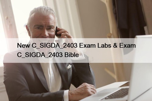 New C_SIGDA_2403 Exam Labs & Exam C_SIGDA_2403 Bible