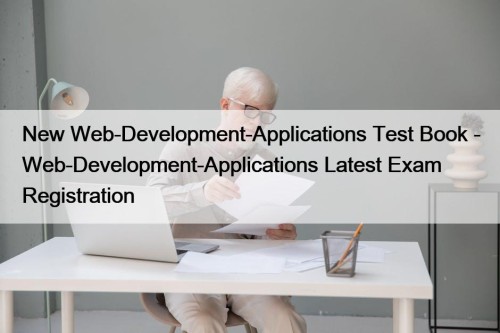 New Web-Development-Applications Test Book - Web-Development-Applications Latest Exam ...