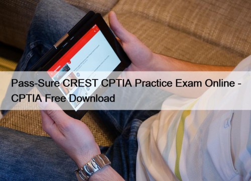 Pass-Sure CREST CPTIA Practice Exam Online - CPTIA ...